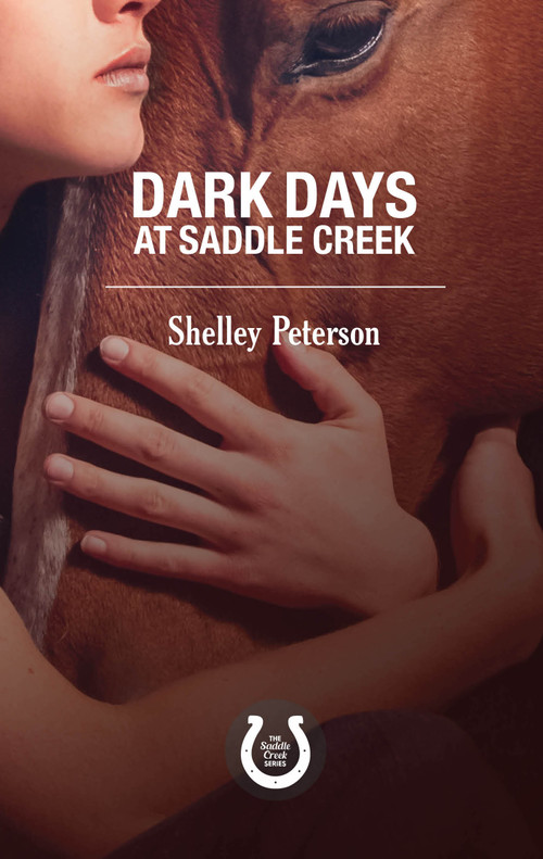 Dark Days at Saddle Creek (The Saddle Creek Series) by Shelley Peterson, 9781459739543