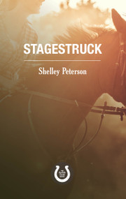Stagestruck (The Saddle Creek Series) by Shelley Peterson, 9781459739451