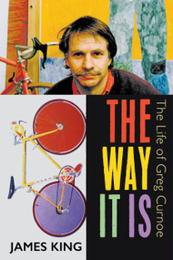 The Way It Is (The Life of Greg Curnoe) by James King, 9781459736887