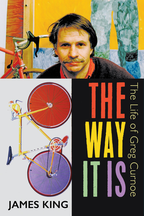 The Way It Is (The Life of Greg Curnoe) by James King, 9781459736887