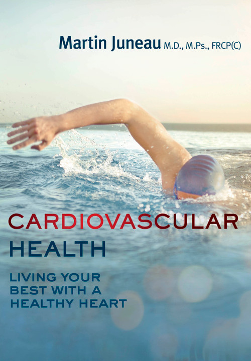 Cardiovascular Health (Living Your Best with a Healthy Heart) by Martin Juneau M.Ps., MD, FRCP (C), Barbara Sandilands, Pierre Lavoie, 9781459738935