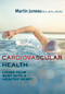 Cardiovascular Health (Living Your Best with a Healthy Heart) by Martin Juneau M.Ps., MD, FRCP (C), Barbara Sandilands, Pierre Lavoie, 9781459738935