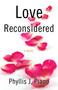 Love Reconsidered (A Novel) by Phyllis J. Piano, 9781943006205