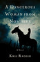A Dangerous Woman from Nowhere (A Novel) by Kris Radish, 9781943006267
