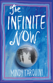 The Infinite Now (A Novel) by Mindy Tarquini, 9781943006342