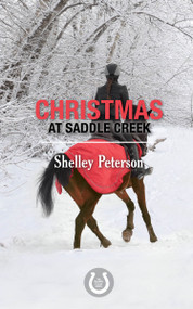 Christmas at Saddle Creek (The Saddle Creek Series) by Shelley Peterson, 9781459740266