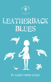 Leatherback Blues (The Wild Place Adventure Series) by Karen Hood-Caddy, 9781459740174