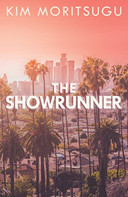 The Showrunner by Kim Moritsugu, 9781459740976