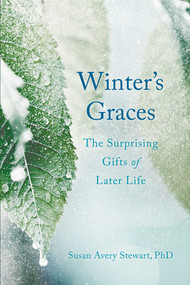 Winter's Graces (The Surprising Gifts of Later Life) by Susan Avery Stewart, 9781631523793