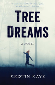 Tree Dreams (A Novel) by Kristin Kaye, 9781943006465
