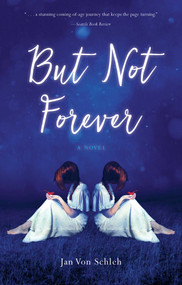 But  Not Forever (A Novel) by Jan Von Schleh, 9781943006588