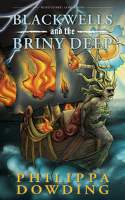 Blackwells and the Briny Deep (Weird Stories Gone Wrong) by Philippa Dowding, 9781459741065
