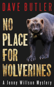No Place for Wolverines (A Jenny Willson Mystery) by Dave Butler, 9781459739833