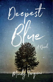 Deepest Blue (A Novel) by Mindy Tarquini, 9781943006694