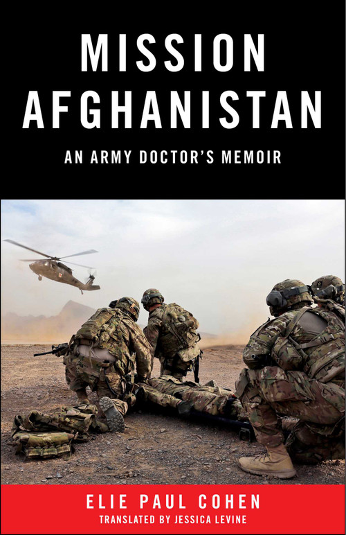 Mission Afghanistan (An Army Doctor's Memoir) by Elie Paul Cohen, Jessica Levine, 9781943006656