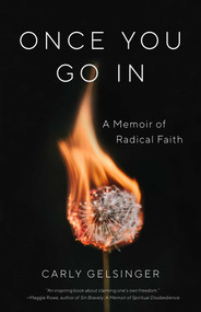 Once You Go In (A Memoir of Radical Faith) by Carly Gelsinger, 9781631524295