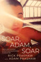 Soar, Adam, Soar by Rick Prashaw, 9781459742765