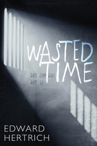 Wasted Time by Edward Hertrich, 9781459743519