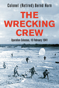 The Wrecking Crew (Operation Colossus, 10 February 1941) by Bernd Horn, 9781459743380
