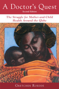 A Doctor's Quest (The Struggle for Mother-and-Child Health Around the Globe) by Gretchen Roedde, 9781459743328