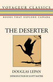 The Deserter by Douglas LePan, Scott Rayter, Michael Gnarowski, 9781459743267
