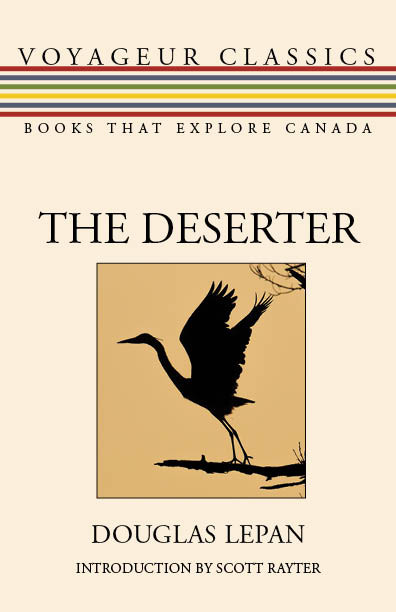 The Deserter by Douglas LePan, Scott Rayter, Michael Gnarowski, 9781459743267