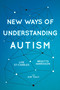 New Ways of Understanding Autism by Brigitte Harrisson, Lise St-Charles, Kim Thúy, 9781459743601