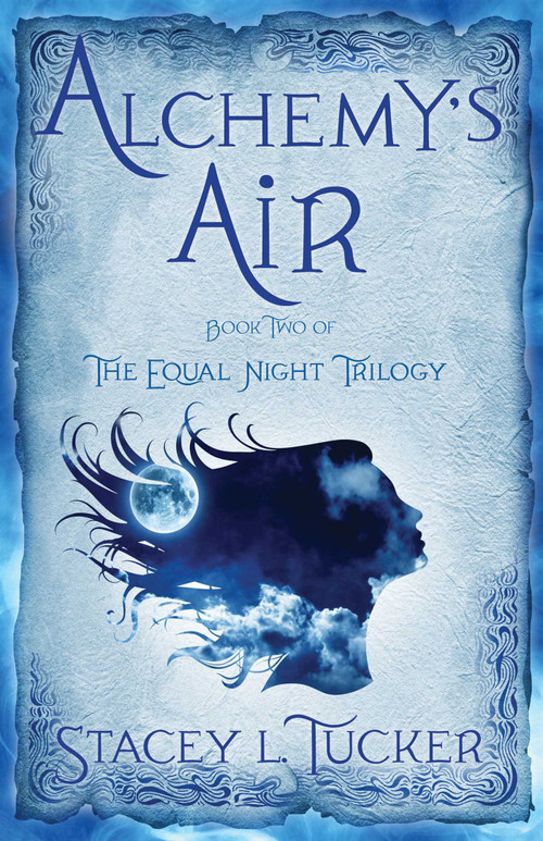 Alchemy's Air (Book Two of the Equal Night Trilogy) by Stacey L. Tucker, 9781943006847