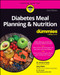 Diabetes Meal Planning & Nutrition For Dummies by Simon Poole, Amy Riolo, 9781394206865
