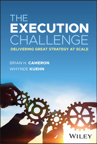 The Execution Challenge (Delivering Great Strategy at Scale) by Brian H. Cameron, Whynde Kuehn, 9781394210435