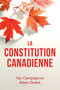 La Constitution canadienne (French Edition) by Yan Campagnolo, Adam Dodek, 9781459744424