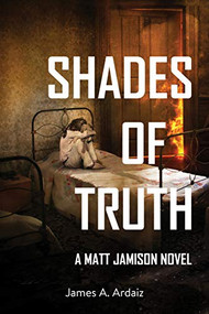 Shades of Truth - 9781610353458 by James A. Ardaiz, 9781610353458