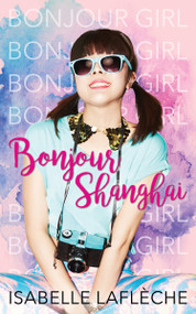 Bonjour Shanghai by Isabelle Laflèche, 9781459742314