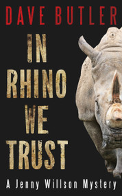 In Rhino We Trust (A Jenny Willson Mystery) by Dave Butler, 9781459740877