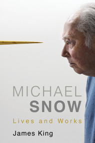 Michael Snow (Lives and Works) by James King, 9781459741348