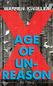 Age of Unreason (The X Gang) by Warren Kinsella, 9781459742185