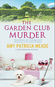 The Garden Club Murder by Amy Patricia Meade, 9780727889447