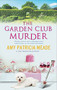 The Garden Club Murder by Amy Patricia Meade, 9780727889447