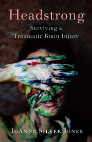 Headstrong (Surviving a Traumatic Brain Injury) by JoAnne Silver Jones, 9781631526121