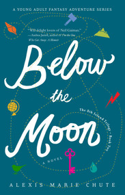 Below the Moon (The 8th Island Trilogy, Book 2, A Novel) by Alexis Marie Chute, 9781684630042