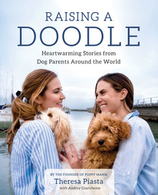Raising a Doodle (Heartwarming Stories from Dog Parents Around the World) by Theresa Piasta, Audrey Courchesne, 9781684630202