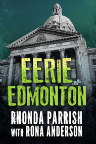 Eerie Edmonton by Rhonda Parrish, Rona Anderson, 9781459744493