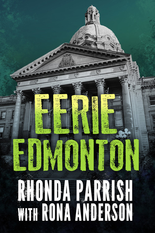 Eerie Edmonton by Rhonda Parrish, Rona Anderson, 9781459744493