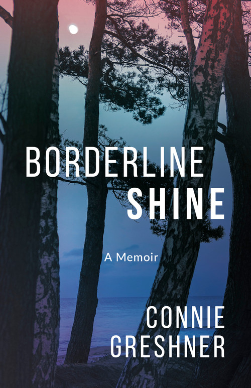 Borderline Shine (A Memoir) by Connie Greshner, Theresa Therriault, 9781459746121