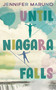 Until Niagara Falls by Jennifer Maruno, 9781459745933