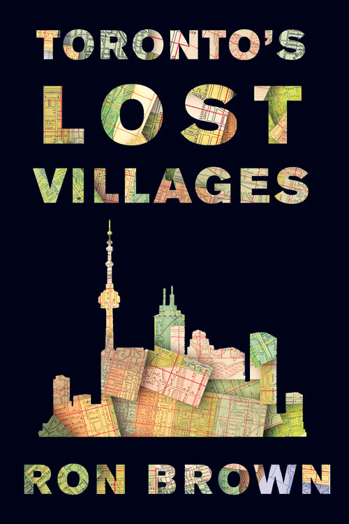 Toronto's Lost Villages by Ron Brown, 9781459746572