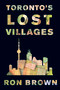 Toronto's Lost Villages by Ron Brown, 9781459746572