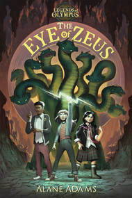 The Eye of Zeus (Legends Of Olympus, Book One) by Alane Adams, 9781684630288