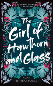 The Girl of Hawthorn and Glass by Adan Jerreat-Poole, 9781459746817