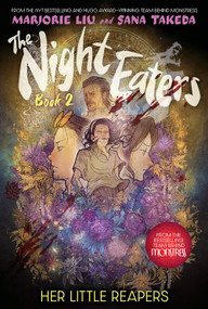 The Night Eaters #2: Her Little Reapers (A Graphic Novel) by Marjorie Liu, Sana Takeda, 9781419758720